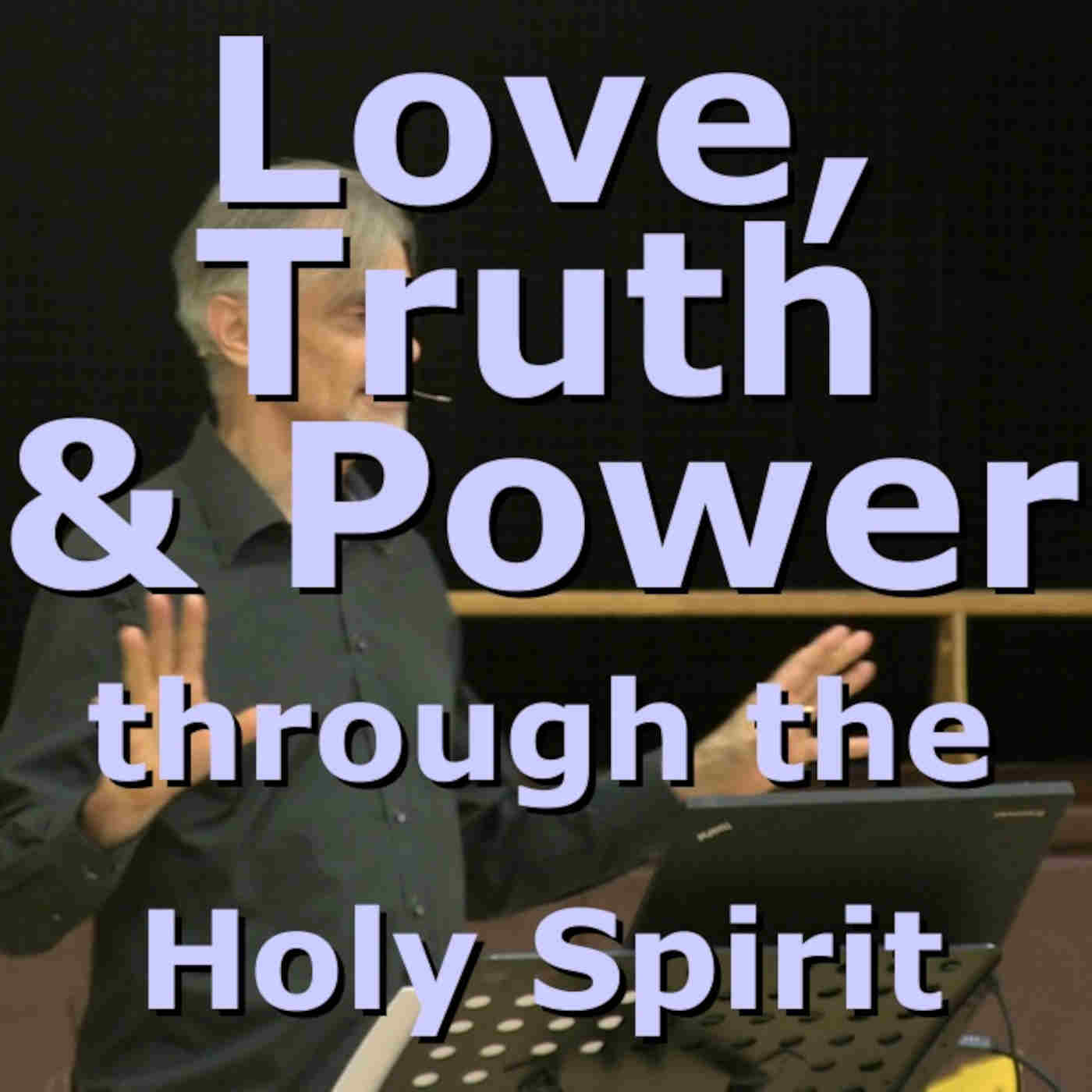 Love, Truth & Power through the Holy Spirit (Romans 8) Love, Truth & Power through the Holy Spirit (Romans 8)