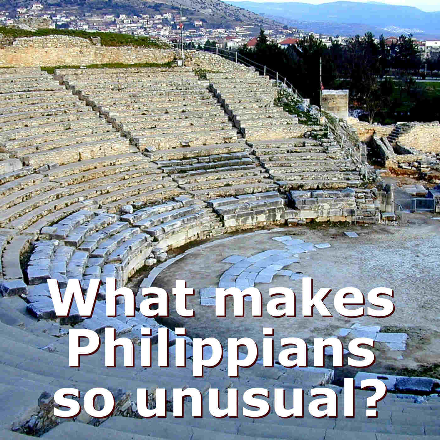What makes Philippians so Unusual? — Phil 1:1-11 (pt.1 of new series) What makes Philippians so Unusual? — Phil 1:1-11 (pt.1 of new series)